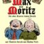 MAX & MORITZ – DER ALTEN KNABEN LETZTER STREICH